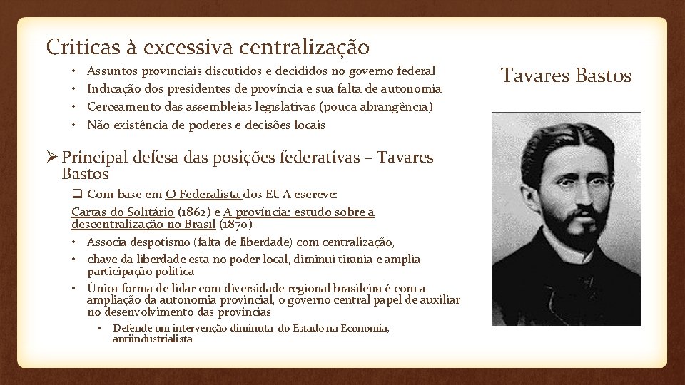 Criticas à excessiva centralização • • Assuntos provinciais discutidos e decididos no governo federal