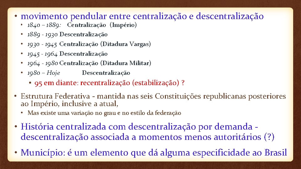  • movimento pendular entre centralização e descentralização • • • 1840 – 1889: