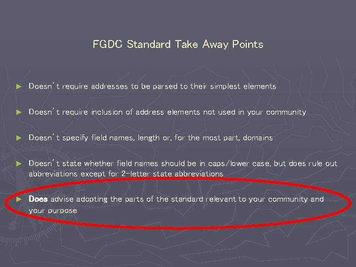 FGDC Standard Take Away Points ► Doesn’t require addresses to be parsed to their