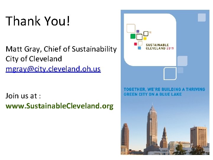 Thank You! Matt Gray, Chief of Sustainability City of Cleveland mgray@city. cleveland. oh. us