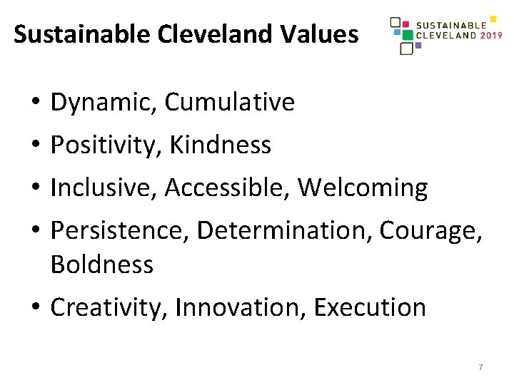 Sustainable Cleveland Values • • Dynamic, Cumulative Positivity, Kindness Inclusive, Accessible, Welcoming Persistence, Determination,