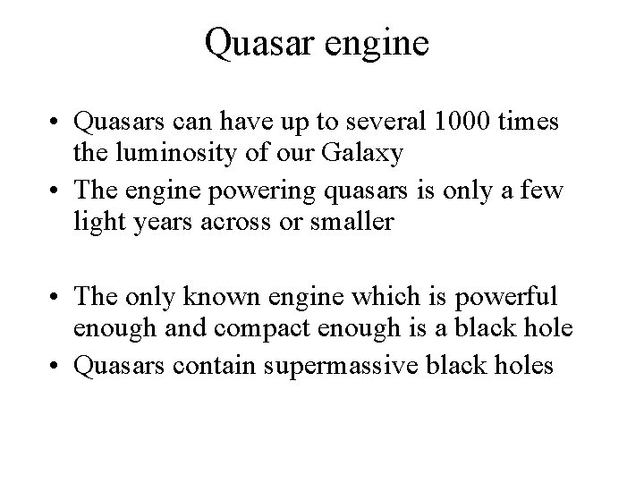 Quasar engine • Quasars can have up to several 1000 times the luminosity of