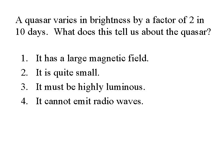 A quasar varies in brightness by a factor of 2 in 10 days. What