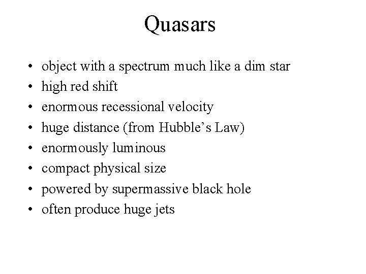 Quasars • • object with a spectrum much like a dim star high red