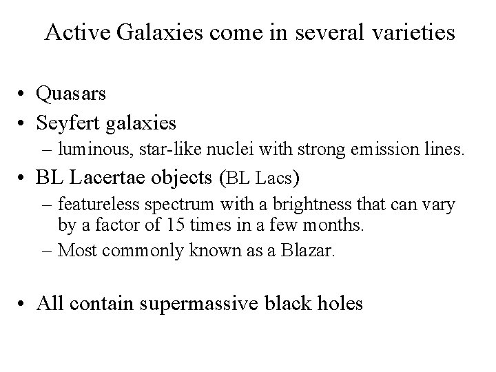 Active Galaxies come in several varieties • Quasars • Seyfert galaxies – luminous, star-like