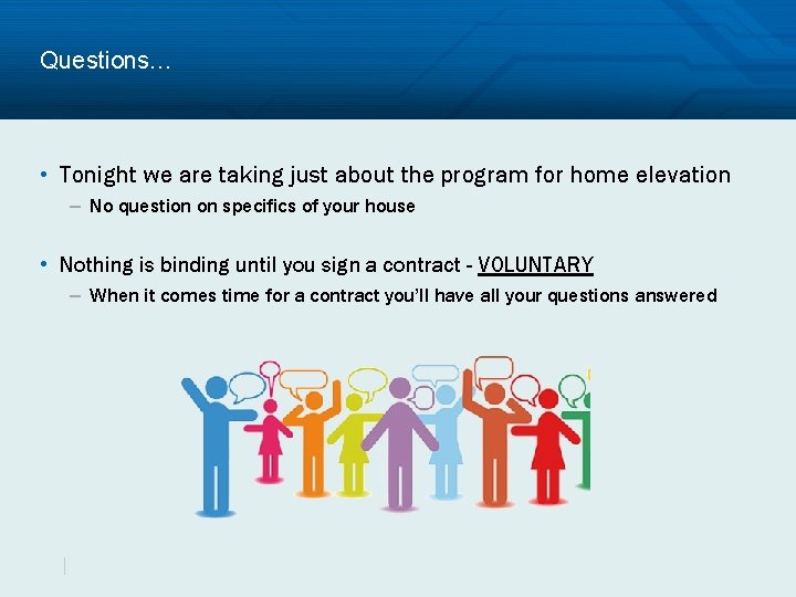 Questions… • Tonight we are taking just about the program for home elevation –