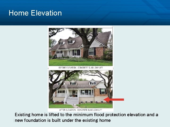 Home Elevation Existing home is lifted to the minimum flood protection elevation and a