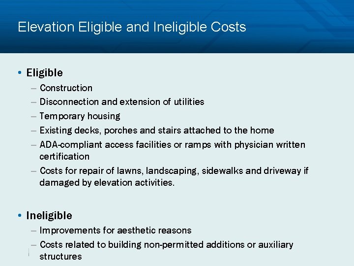 Elevation Eligible and Ineligible Costs • Eligible – – – Construction Disconnection and extension