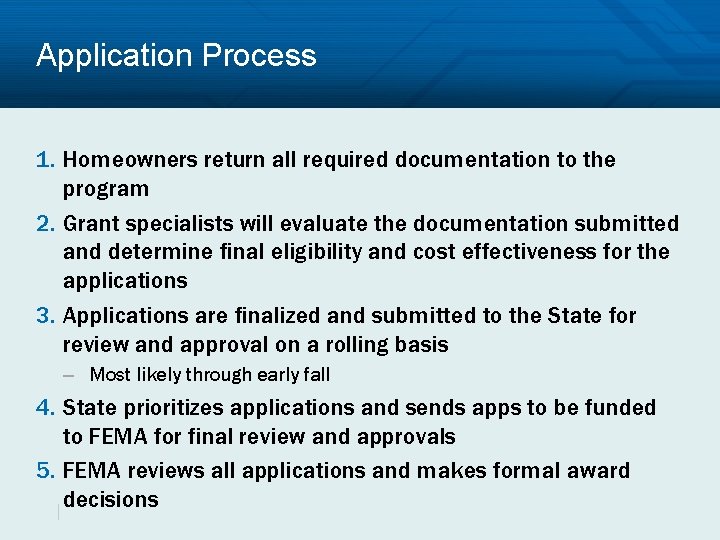 Application Process 1. Homeowners return all required documentation to the program 2. Grant specialists
