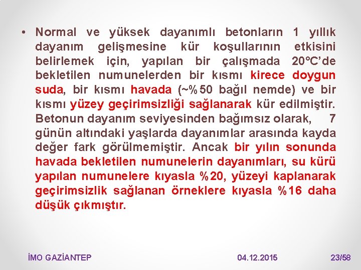  • Normal ve yüksek dayanımlı betonların 1 yıllık dayanım gelişmesine kür koşullarının etkisini