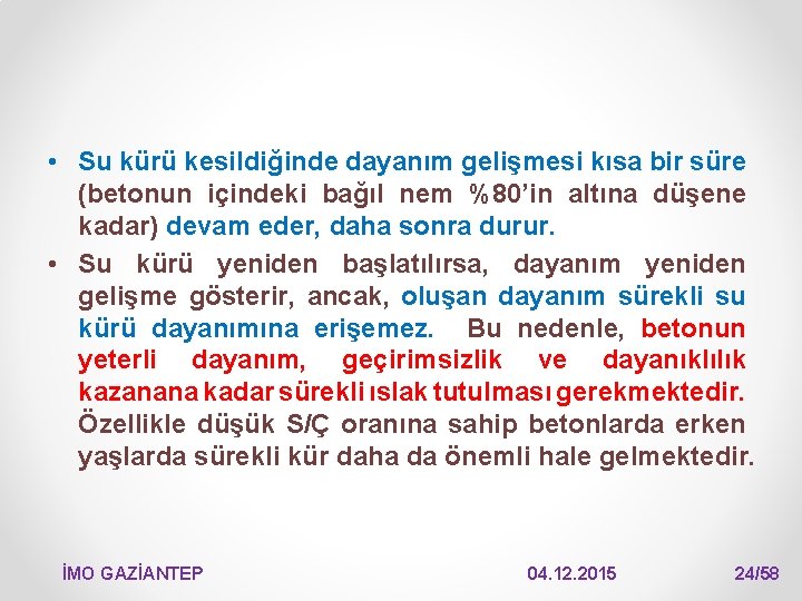  • Su kürü kesildiğinde dayanım gelişmesi kısa bir süre (betonun içindeki bağıl nem