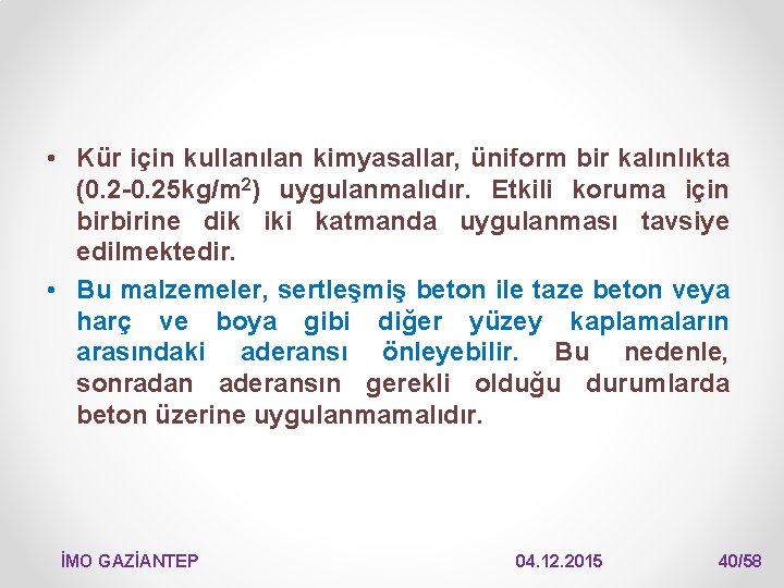  • Kür için kullanılan kimyasallar, üniform bir kalınlıkta (0. 2 -0. 25 kg/m