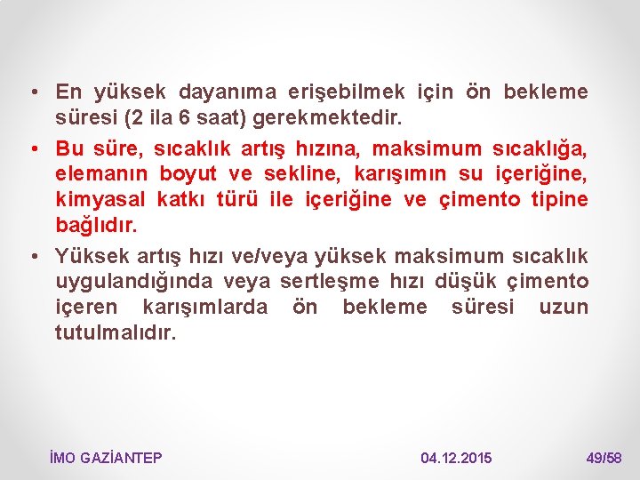  • En yüksek dayanıma erişebilmek için ön bekleme süresi (2 ila 6 saat)