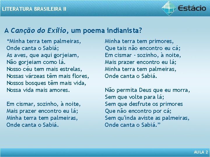 LITERATURA BRASILEIRA II A Canção do Exílio, um poema indianista? “Minha terra tem palmeiras,