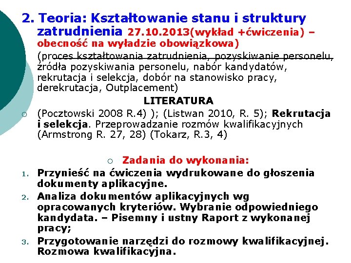 2. Teoria: Kształtowanie stanu i struktury zatrudnienia 27. 10. 2013(wykład +ćwiczenia) – ¡ obecność