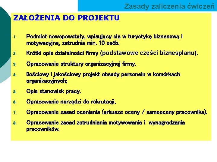 Zasady zaliczenia ćwiczeń ZAŁOŻENIA DO PROJEKTU 1. Podmiot nowopowstały, wpisujący się w turystykę biznesową