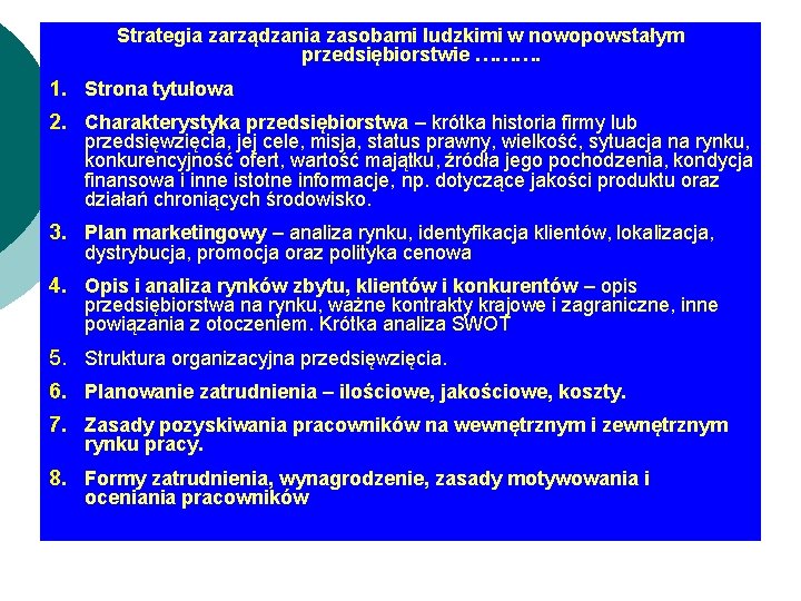 Strategia zarządzania zasobami ludzkimi w nowopowstałym przedsiębiorstwie ………. 1. Strona tytułowa 2. Charakterystyka przedsiębiorstwa