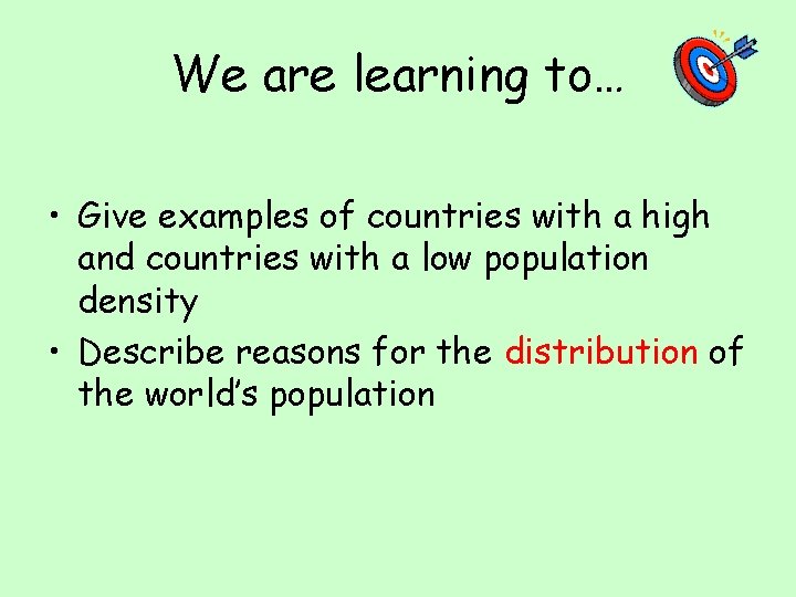 We are learning to… • Give examples of countries with a high and countries