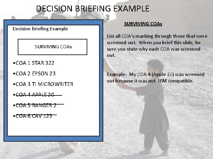 DECISION BRIEFING EXAMPLE Decision Briefing Example SURVIVING COAs List all COA’s marking through those DECISION BRIEFING EXAMPLE Decision Briefing Example SURVIVING COAs List all COA’s marking through those