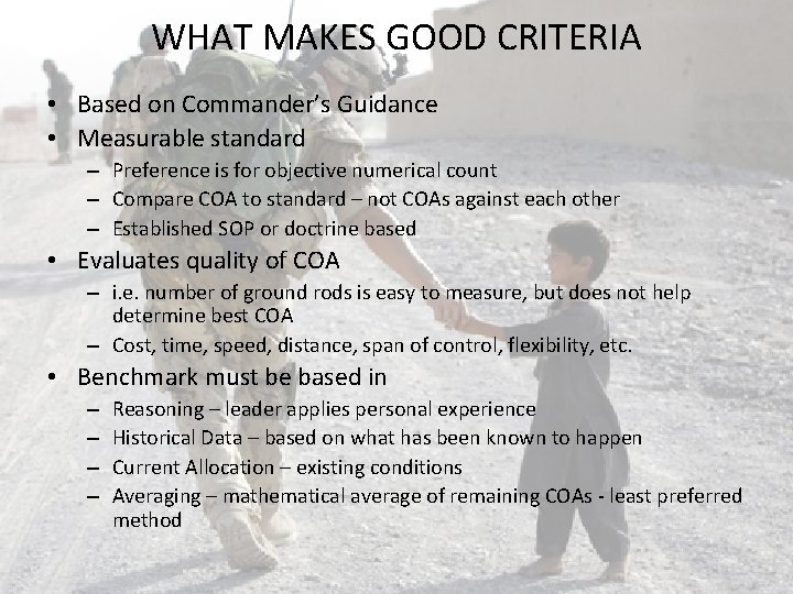 WHAT MAKES GOOD CRITERIA • Based on Commander’s Guidance • Measurable standard – Preference WHAT MAKES GOOD CRITERIA • Based on Commander’s Guidance • Measurable standard – Preference