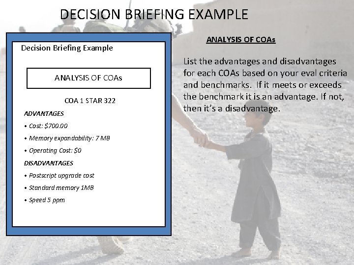 DECISION BRIEFING EXAMPLE Decision Briefing Example ANALYSIS OF COAs COA 1 STAR 322 ADVANTAGES DECISION BRIEFING EXAMPLE Decision Briefing Example ANALYSIS OF COAs COA 1 STAR 322 ADVANTAGES