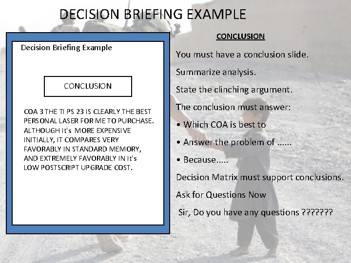DECISION BRIEFING EXAMPLE CONCLUSION Decision Briefing Example You must have a conclusion slide. Summarize DECISION BRIEFING EXAMPLE CONCLUSION Decision Briefing Example You must have a conclusion slide. Summarize