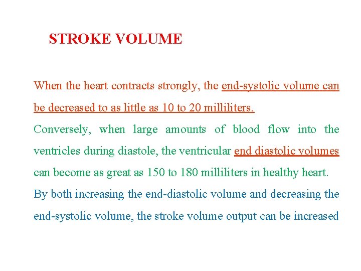 STROKE VOLUME When the heart contracts strongly, the end-systolic volume can be decreased to