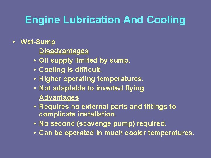 Engine Lubrication And Cooling • Wet-Sump Disadvantages • Oil supply limited by sump. •