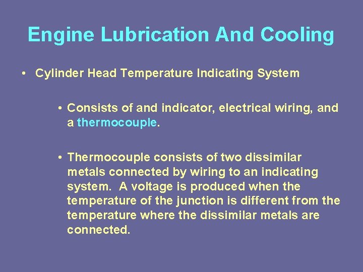 Engine Lubrication And Cooling • Cylinder Head Temperature Indicating System • Consists of and