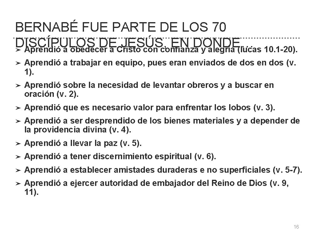 BERNABÉ FUE PARTE DE LOS 70 DISCÍPULOS DE JESÚS, EN DONDE… ➤ Aprendió a