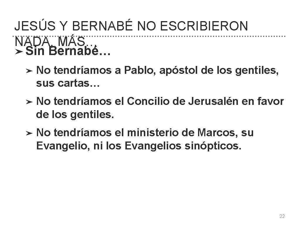 JESÚS Y BERNABÉ NO ESCRIBIERON NADA, MÁS… ➤ Sin Bernabé… ➤ No tendríamos a