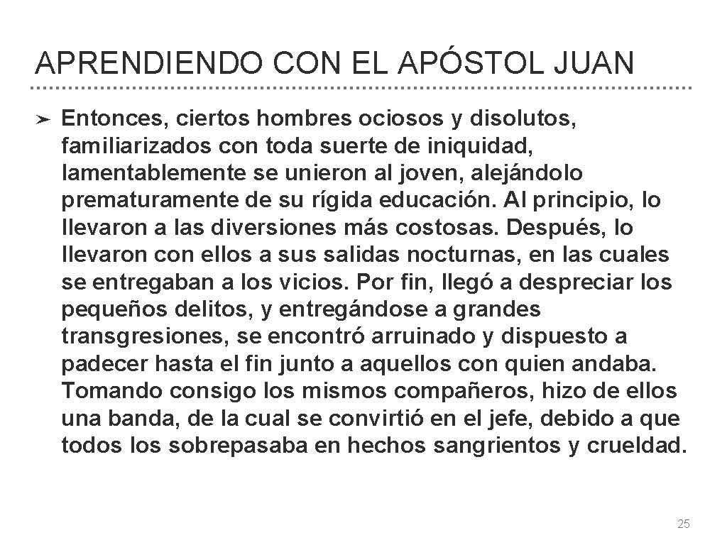 APRENDIENDO CON EL APÓSTOL JUAN ➤ Entonces, ciertos hombres ociosos y disolutos, familiarizados con
