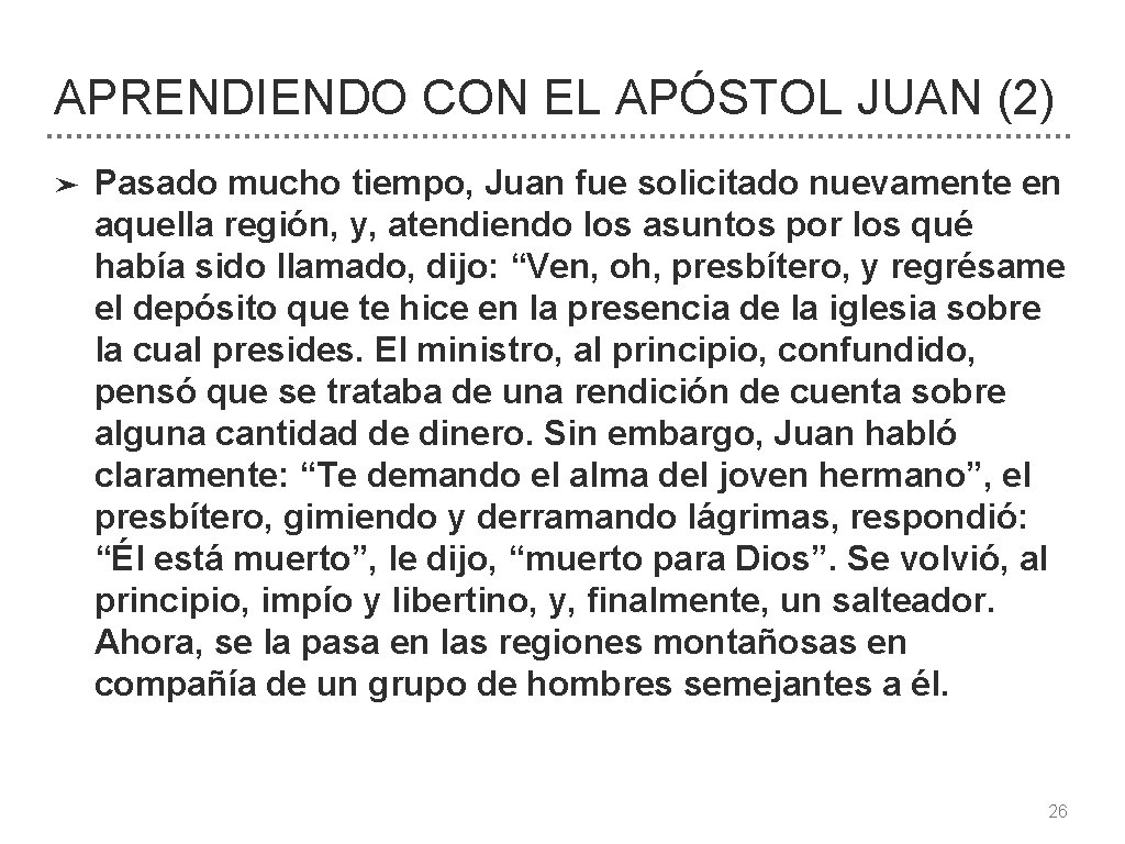 APRENDIENDO CON EL APÓSTOL JUAN (2) ➤ Pasado mucho tiempo, Juan fue solicitado nuevamente