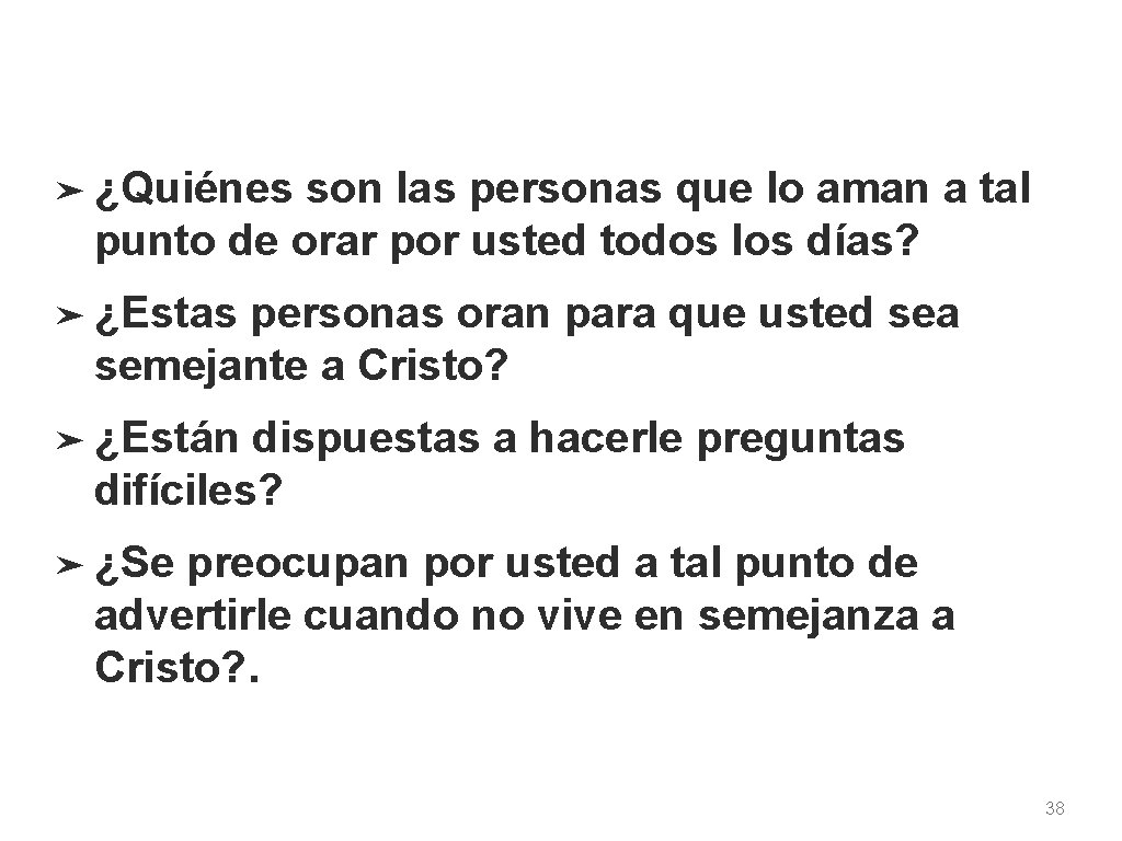 ➤ ¿Quiénes son las personas que lo aman a tal punto de orar por