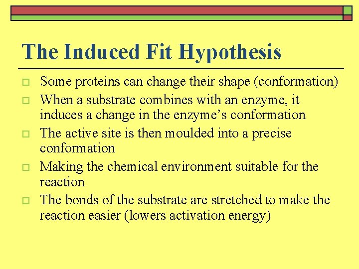 The Induced Fit Hypothesis o o o Some proteins can change their shape (conformation)