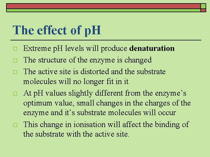 The effect of p. H o o o Extreme p. H levels will produce
