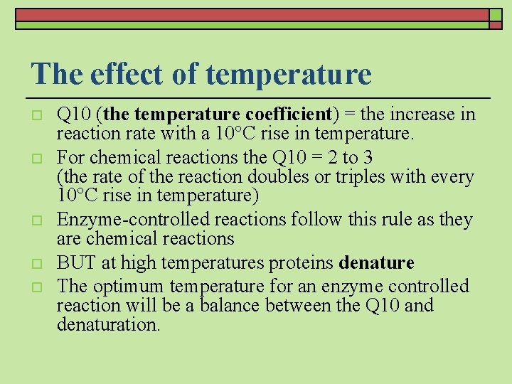 The effect of temperature o o o Q 10 (the temperature coefficient) = the