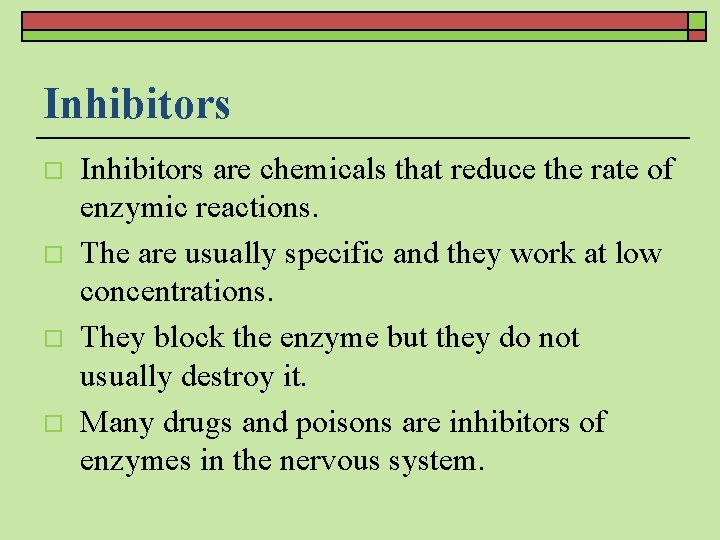 Inhibitors o o Inhibitors are chemicals that reduce the rate of enzymic reactions. The