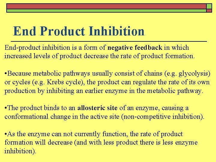 End Product Inhibition End-product inhibition is a form of negative feedback in which increased