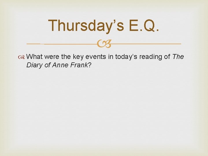 Thursday’s E. Q. What were the key events in today’s reading of The Diary