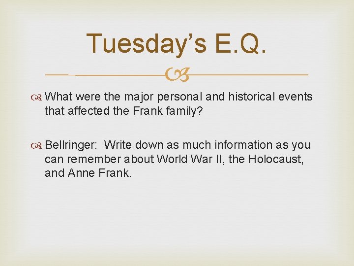 Tuesday’s E. Q. What were the major personal and historical events that affected the