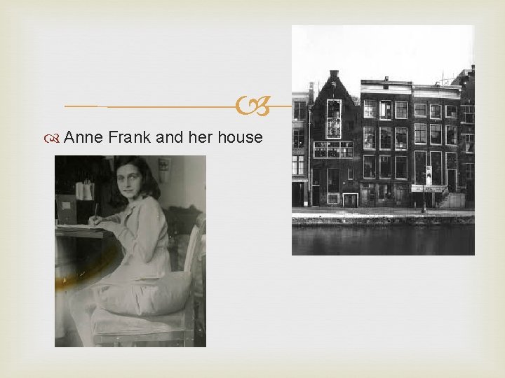  Anne Frank and her house 