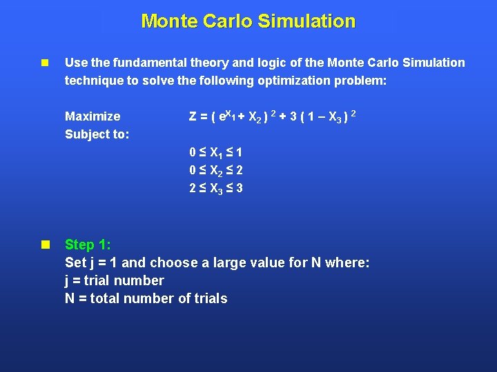 Monte Carlo Simulation Use the fundamental theory and logic of the Monte Carlo Simulation