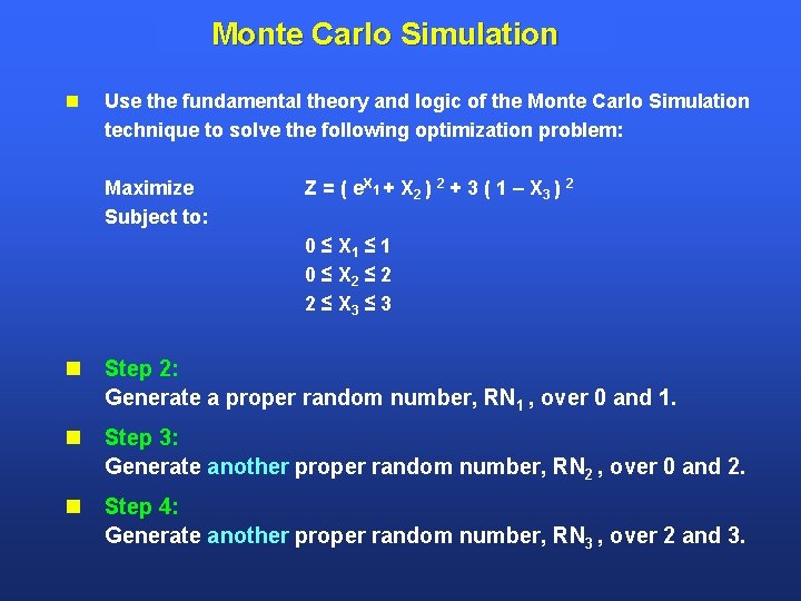 Monte Carlo Simulation Use the fundamental theory and logic of the Monte Carlo Simulation