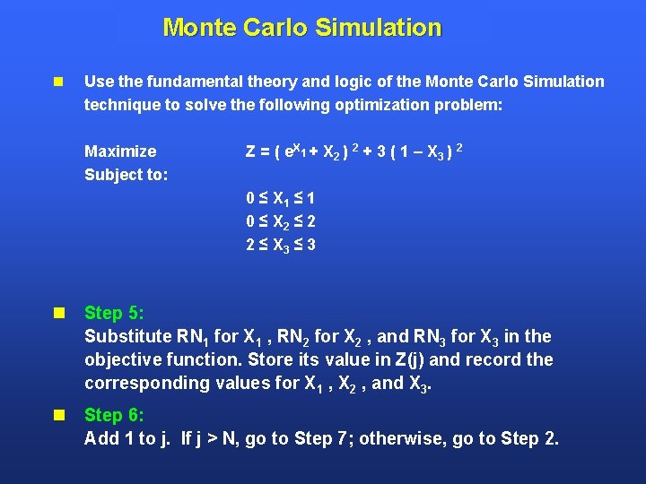 Monte Carlo Simulation Use the fundamental theory and logic of the Monte Carlo Simulation