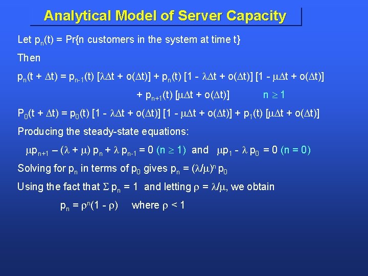 Analytical Model of Server Capacity Let pn(t) = Pr{n customers in the system at