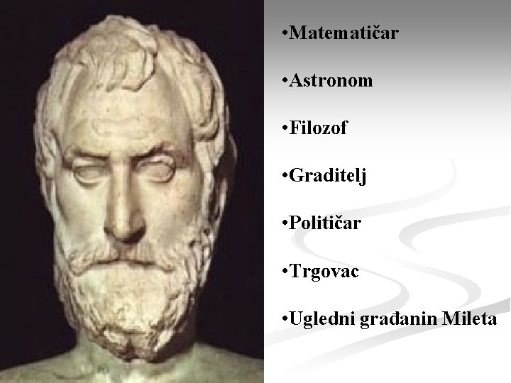  • Matematičar • Astronom • Filozof • Graditelj • Političar • Trgovac •