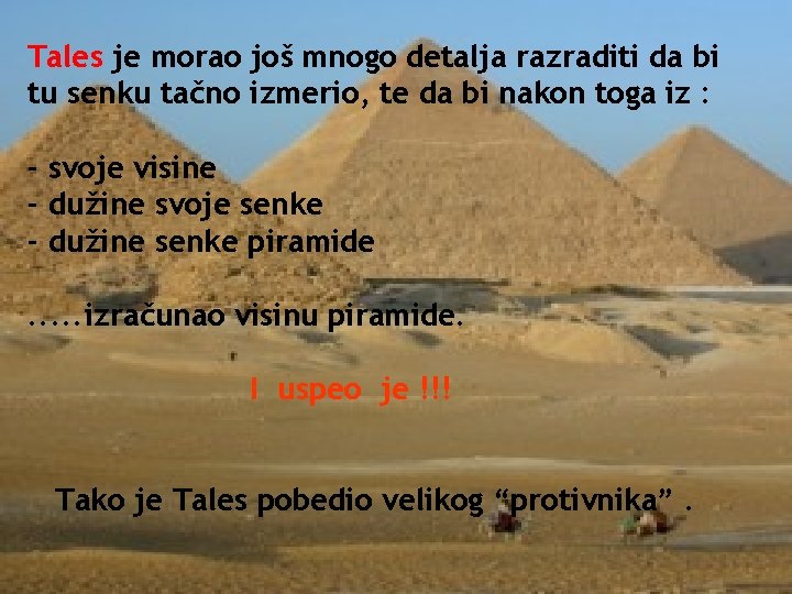 Tales je morao još mnogo detalja razraditi da bi tu senku tačno izmerio, te