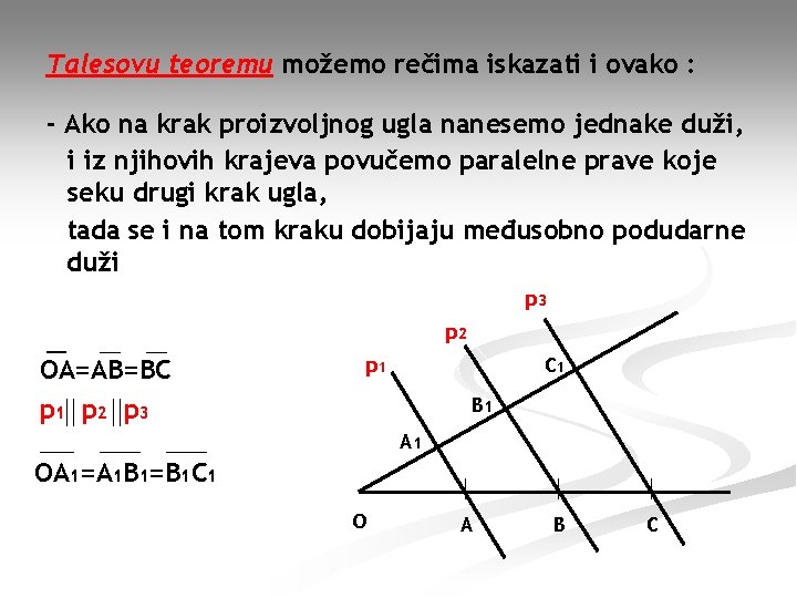 Talesovu teoremu možemo rečima iskazati i ovako : - Ako na krak proizvoljnog ugla