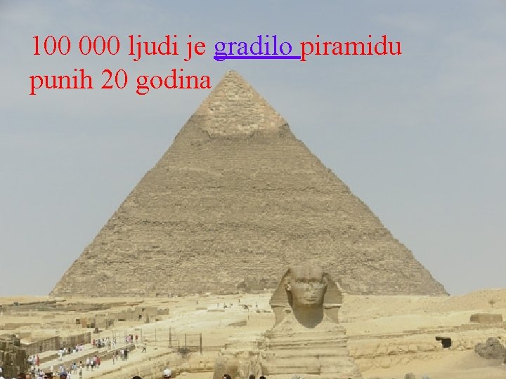 100 000 ljudi je gradilo piramidu punih 20 godina 